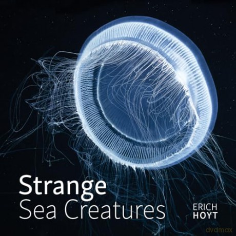 Strange Sea Creatures - Erich Hoyt [KSIĄŻKA]