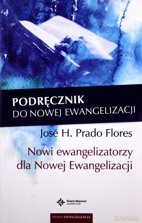 Nowi ewangelizatorzy dla Nowej Ewangelizacji [KSĄŻKA]