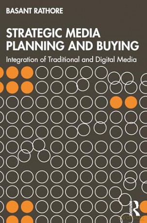 Strategic Media Planning and Buying: Integration of Traditional and Digital Media - Basant Rathore [KSIĄŻKA]