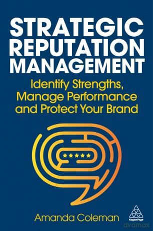 Strategic Reputation Management: Identify Strengths, Manage Performance and Protect Your Brand - Amanda Coleman [KSIĄŻKA]
