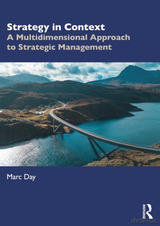 Strategy in Context: A Multidimensional Approach to Strategic Management - Marc Day [KSIĄŻKA]