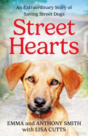 Street Hearts: An Extraordinary Story of Saving Street Dogs - Emma Smith [KSIĄŻKA]