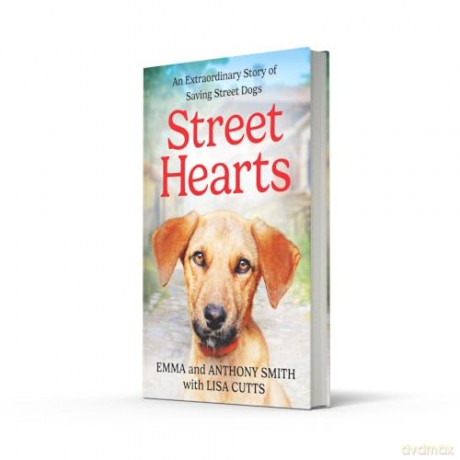 Street Hearts: An Extraordinary Story of Saving Street Dogs - Emma Smith [KSIĄŻKA]