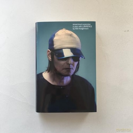 Street-Level Superstar: A Year With Lawrence: 'One of the great Pop biographies' SUNDAY TIMES - Will Hodgkinson [KSIĄŻKA]