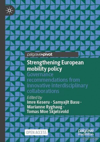 Strengthening European Mobility Policy: Governance Recommendations from Innovative Interdisciplinary Collaborations - Imre Keseru [KSIĄŻKA]