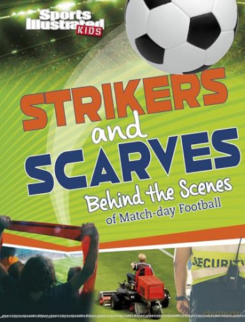 Strikers and Scarves: Behind the Scenes of Match Day Football (Sports Illustrated Kids: Game Day!) - Thomas Kingsley Troupe [KSIĄŻKA]