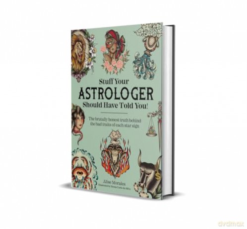 Stuff Your Astrologer Should Have Told You: The brutally honest truth behind the bad traits of each star sign - Alise Morales [KSIĄŻKA]