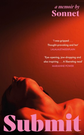 Submit: The electrifying secret memoir of a submissive that everyone is talking about - Sonnet [KSIĄŻKA]