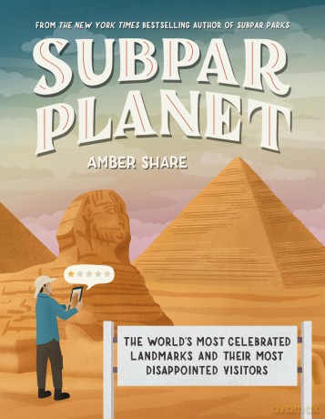 Subpar Planet: The World's Most Celebrated Landmarks and Their Most Disappointed Visitors - Amber Share [KSIĄŻKA]
