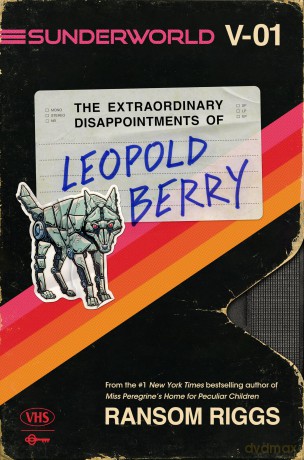Sunderworld, Vol. I: The Extraordinary Disappointments of Leopold Berry (Sunderworld, 1) - Ransom Riggs [KSIĄŻKA]