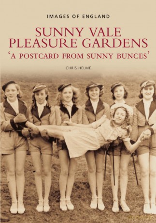 Sunny Vale Pleasure Gardens: A Postcard from Sunny Bunces (Images of England) - Chris Helme [KSIĄŻKA]