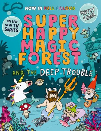 Super Happy Magic Forest and the Deep Trouble: NOW IN COLOUR! - Matty Long [KSIĄŻKA]