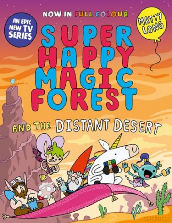 Super Happy Magic Forest and the Distant Desert: NOW IN COLOUR! - Matty Long [KSIĄŻKA]