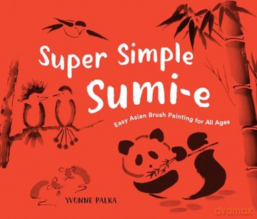Super Simple Sumi-e: Easy Asian Brush Painting for All Ages - Palka [KSIĄŻKA]