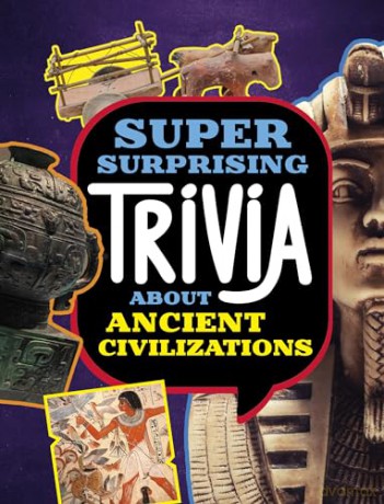 Super Surprising Trivia About Ancient Civilizations (Super Surprising Trivia You Can't Resist) - Lisa M. Bolt Simons [KSIĄŻKA]