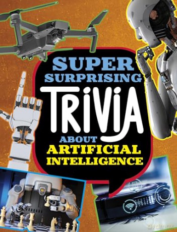 Super Surprising Trivia About Artificial Intelligence (Super Surprising Trivia You Can't Resist) - Lisa M. Bolt Simons [KSIĄŻKA]