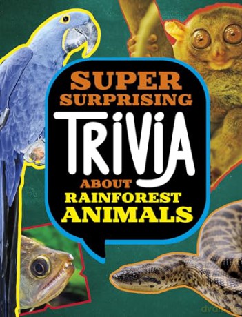 Super Surprising Trivia About Rainforest Animals (Super Surprising Trivia You Can't Resist) - Megan Cooley Peterson [KSIĄŻKA]