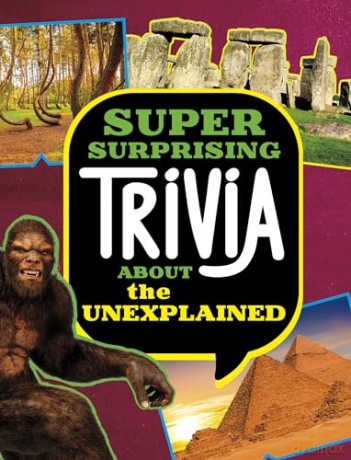 Super Surprising Trivia About the Unexplained (Super Surprising Trivia You Can't Resist) - Megan Cooley Peterson [KSIĄŻKA]