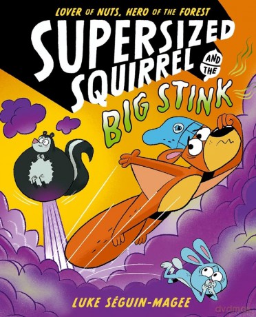Supersized Squirrel and the Big Stink (Supersized Squirrel, 2) - Luke Seguin-Magee [KSIĄŻKA]