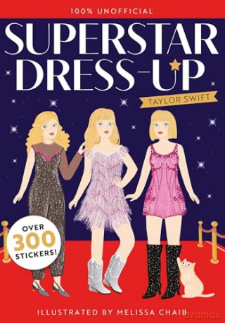 Superstar Dress-Up Taylor Swift: 100% Unofficial: Over 300 Stickers! - Melissa Chaib [KSIĄŻKA]
