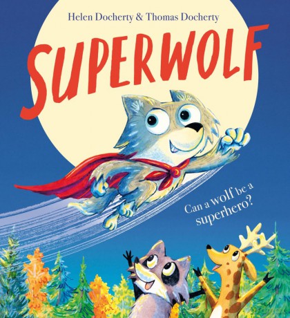 Superwolf PB: an exciting superhero picture book, full of heart and humour - Helen Docherty [KSIĄŻKA]