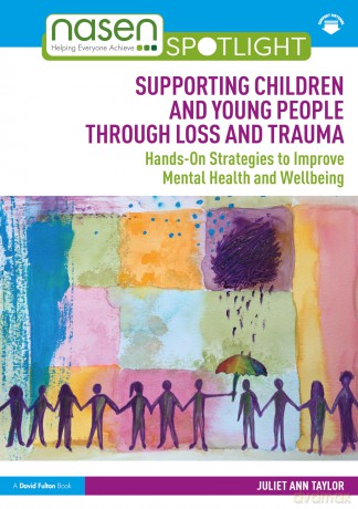 Supporting Children and Young People Through Loss and Trauma: Hands-On Strategies to Improve Mental Health and Wellbeing (nasen spotlight) - Juliet Ann Taylor [KSIĄŻKA]