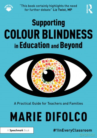 Supporting Colour Blindness in Education and Beyond: A Practical Guide for Teachers and Families - Marie Difolco [KSIĄŻKA]