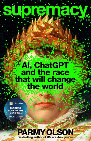 Supremacy: AI, ChatGPT and the Race That Will Change the World - Parmy Olson [KSIĄŻKA]