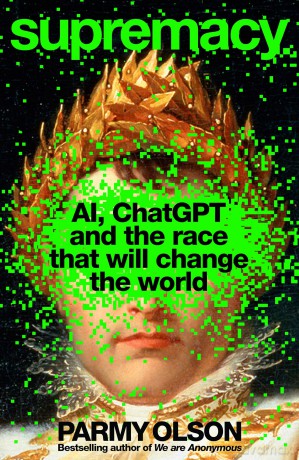 Supremacy: AI, ChatGPT and the Race That Will Change the World - Parmy Olson [KSIĄŻKA]