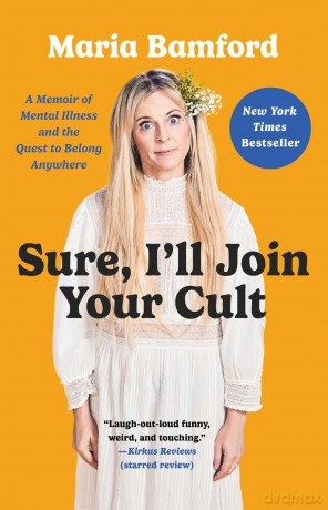 Sure, I'll Join Your Cult: A Memoir of Mental Illness and the Quest to Belong Anywhere - Maria Bamford [KSIĄŻKA]