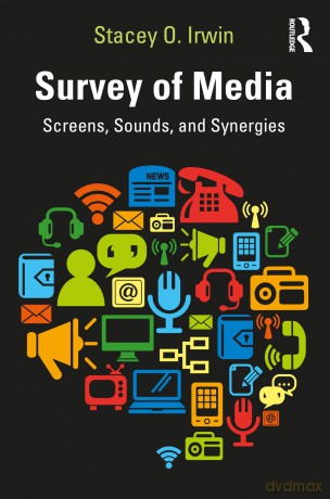 Survey of Media: Screens, Sounds, and Synergies - Stacey O. Irwin [KSIĄŻKA]