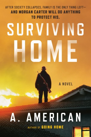 Surviving Home: A Novel: 2 (Survivalist) - A. American [KSIĄŻKA]