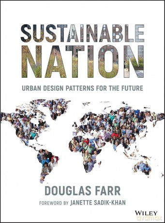 Sustainable Nation: Urban Design Patterns for the Future - Douglas Farr [KSIĄŻKA]