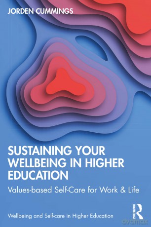 Sustaining Your Well-Being in Higher Education: Values-Based Self-Care for Work and Life (Wellbeing and Self-care in Higher Education) - Jorden Cummings [KSIĄŻKA]