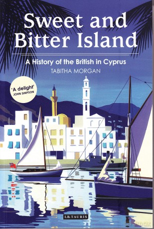 Sweet and Bitter Island: A History of the British in Cyprus - Tabitha Morgan [KSIĄŻKA]