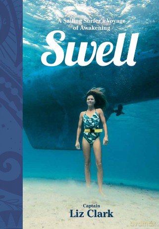 Swell: A Sailing Surfer's Voyage of Awakening - Liz Clark [KSIĄŻKA]