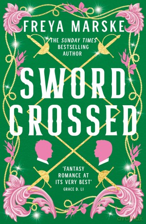 Swordcrossed: A queer fantasy with a steamy rivals-to-lovers romance - Freya Marske [KSIĄŻKA]