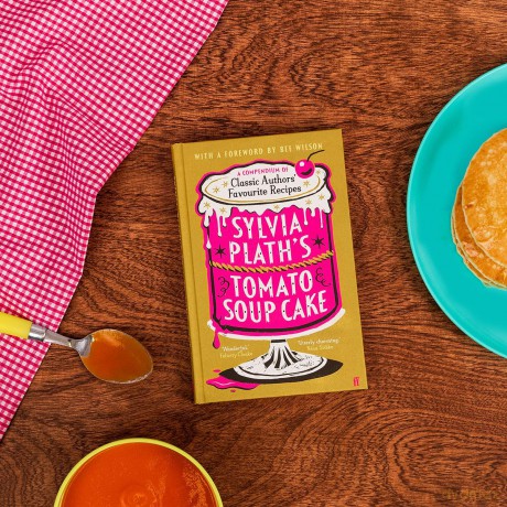 Sylvia Plath's Tomato Soup Cake: A Compendium of Classic Authors' Favourite Recipes - 'I couldn't possibly love this book more!' (Nigella Lawson) [KSIĄŻKA]