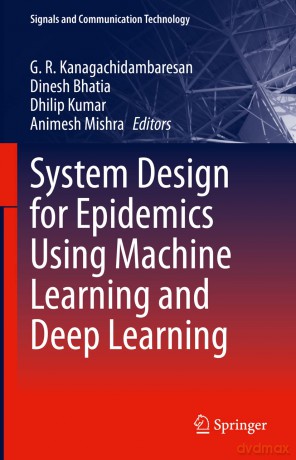 System Design for Epidemics Using Machine Learning and Deep Learning (Signals and Communication Technology) - G. R. Kanagachidambaresan [KSIĄŻKA]