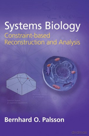 Systems Biology: Constraint-based Reconstruction and Analysis - Bernhard O. Palsson [KSIĄŻKA]