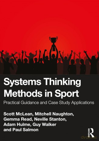 Systems Thinking Methods in Sport: Practical Guidance and Case Study Applications - Scott Mclean [KSIĄŻKA]