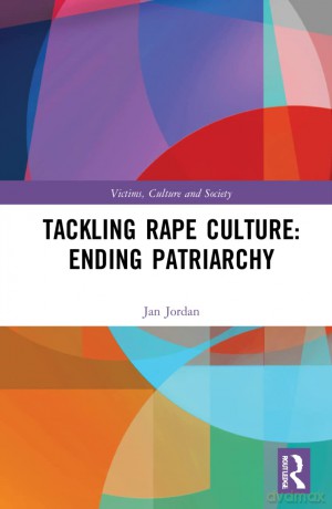 Tackling Rape Culture: Ending Patriarchy (Victims, Culture and Society) - Jan Jordan [KSIĄŻKA]