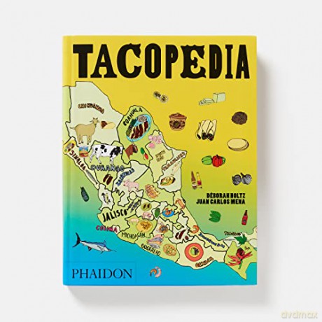 Tacopedia: The Taco Encyclopedia - Deborah Holtz [KSIĄŻKA]
