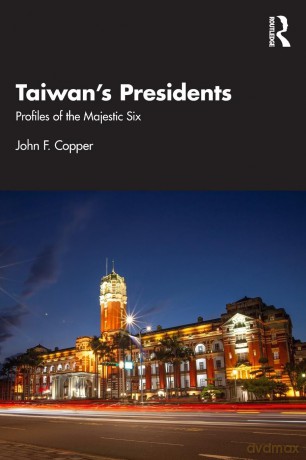 Taiwan's Presidents: Profiles of the Majestic Six - John F. Copper [KSIĄŻKA]