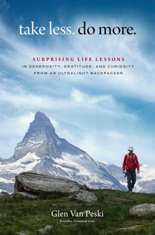 take less. do more.: Surprising Life Lessons in Generosity, Gratitude, and Curiosity from an Ultralight Backpacker - Glen Van Peski [KSIĄŻKA]