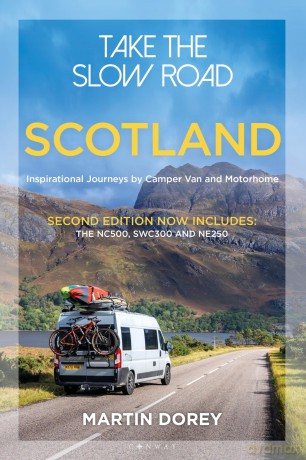 Take the Slow Road: Scotland 2nd edition: Inspirational Journeys by Camper Van and Motorhome - Martin Dorey [KSIĄŻKA]