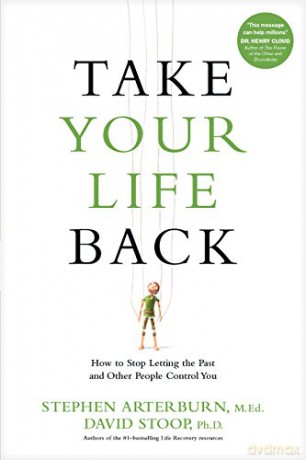 Take Your Life Back: How to Stop Letting the Past and Other People Control You - Arterburn [KSIĄŻKA]