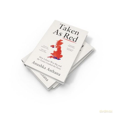 Taken As Red: The 'must-read' first account of Labour's 2024 election victory as revealed by those involved - Anushka Asthana [KSIĄŻKA]