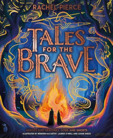 Tales for the Brave: Heroes and Heroines, Gods and Ghosts - Rachel Pierce [KSIĄŻKA]
