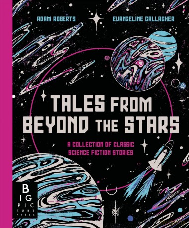 Tales from Beyond the Stars: A Collection of Classic Science Fiction Stories - Adam Roberts [KSIĄŻKA]